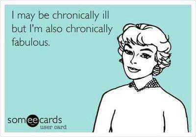Being chronically ill doesn't mean you can't also be chronically fabulous!