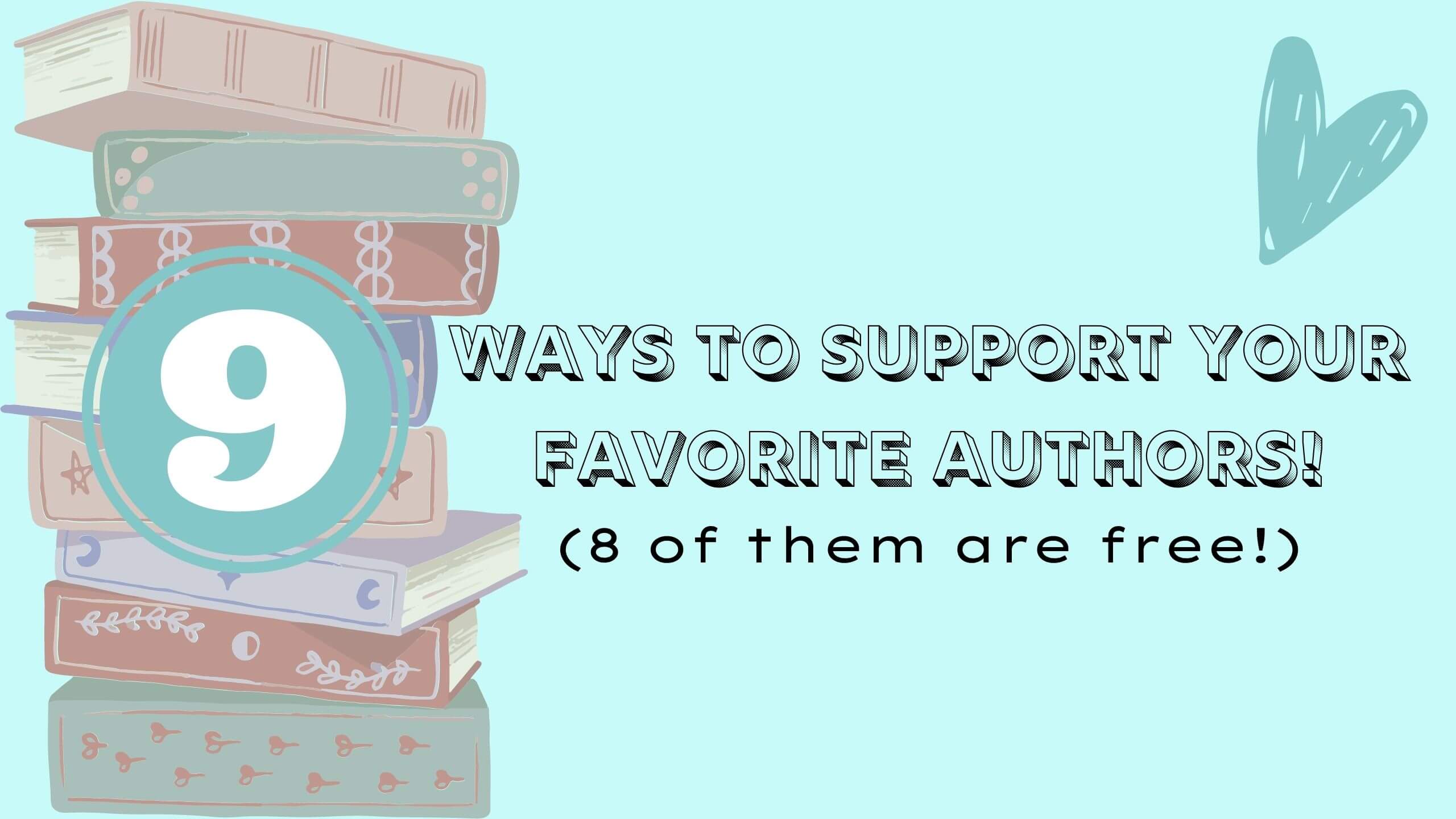 9 ways to support your favorite authors (8 of them are free!)